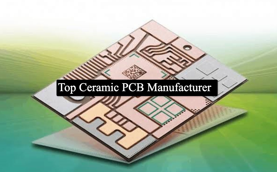 Ceramic PCB Manufacturer